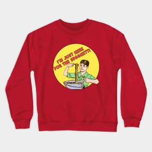 I'm Just Here for the Spaghetti Crewneck Sweatshirt